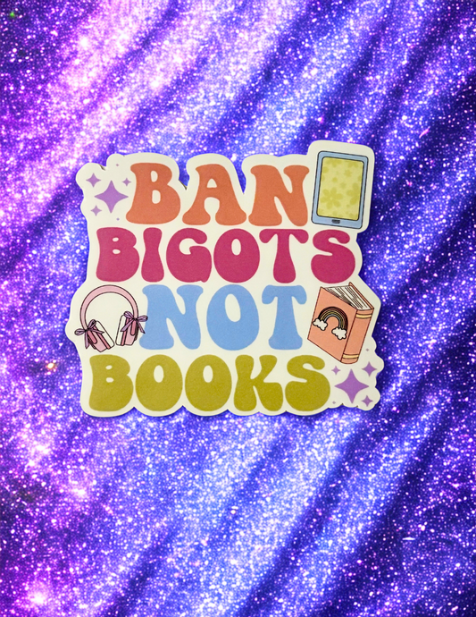 Sticker with 'Ban Bigots Not Books' text on a glittery purple background