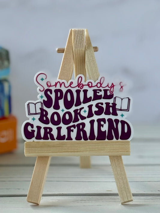 Somebody’s Spoiled Bookish Girlfriend Sticker