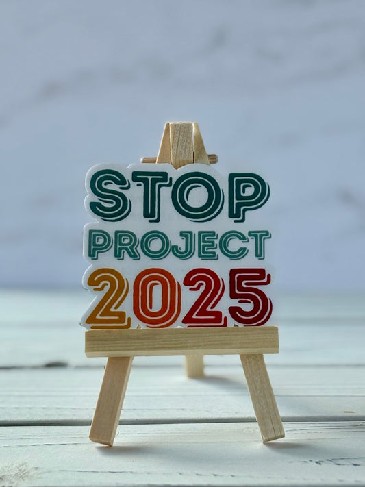 Stop Project 2025 protest sticker in bold typography, jewel-tone colors, Snark for Social Change collection.