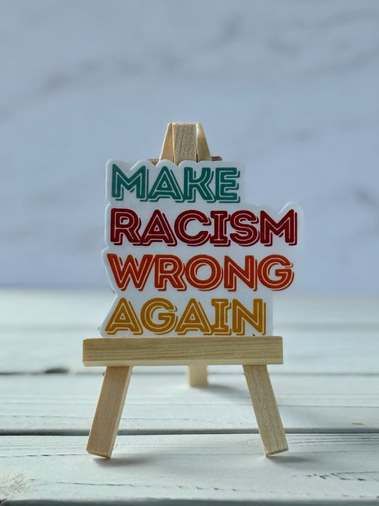 Make Racism Wrong Again protest sticker in bold typography, jewel-tone colors, Snark for Social Change collection.