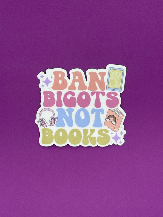 Ban Bigots Not Books Vinyl Sticker
